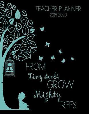From Tiny Seeds Grow Mighty Trees Teacher Planner: Vertical Academic Year Lesson Plan Calendar 8 Period Full Year