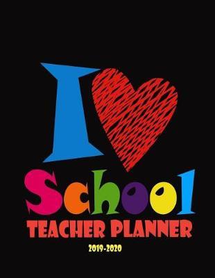 I Love School Teacher Planner: Vertical Academic Year Lesson Plan Calendar 8 Period Full Year