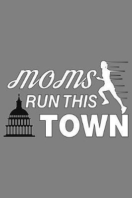 Moms Run This Town: With a matte, full-color soft cover, this lined notebook It is the ideal size 6x9 inch, 110 pages to write in. It makes an excellent gift as well