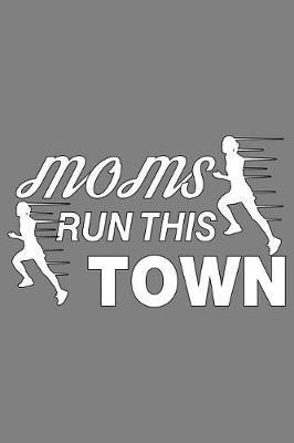 Moms Run This Town: With a matte, full-color soft cover, this lined notebook It is the ideal size 6x9 inch, 110 pages to write in. It makes an excellent gift as well