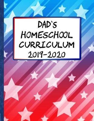 Dad's Homeschool Curriculum: 2019-2020 School Year with Help on Planning and State Requirements