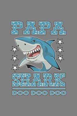 Papa Shark Doo Doo Doo: With a matte, full-color soft cover, this lined notebook It is the ideal size 6x9 inch, 110 pages to write in. It makes an excellent gift as well
