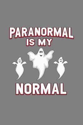 Paranormal Is My Normal: With a matte, full-color soft cover, this lined notebook It is the ideal size 6x9 inch, 110 pages to write in. It makes an excellent gift as well