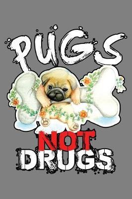 Pugs Not Drugs: With a matte, full-color soft cover, this lined notebook It is the ideal size 6x9 inch, 110 pages to write in. It makes an excellent gift as well