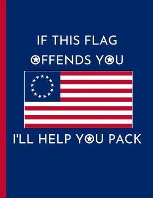 If this flag offends you, I'll help you pack: KAG MAGA 8.5 x 11 Make America Great Again Notebook Q anon Journal Planner Doodling Scrapbook Trumpster POTUS patriot paper pad support Red Republican - God Bless America