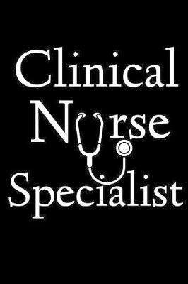 Clinical Nurse Specialist: Stethoscope Lined Journal Notebook