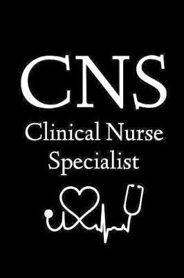 CNS Clinical Nurse Specialist: Lined Journal Notebook