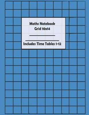 Maths Notebook ( Grid 10x14) Includes Time Tables 1-12: 110 Pages Maths Notebook great for primary students with wide grid 10x14