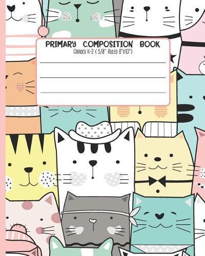 Primary Composition Book: Grades K-2 ( 5/8 Ruled 8x16 ) With Story Space and Dotted Mid Line
