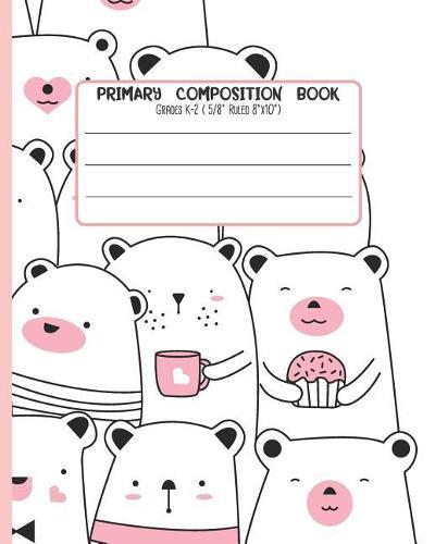Primary Composition Book: Grades K-2 ( 5/8 Ruled 8x18 ) With Story Space and Dotted Mid Line
