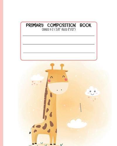 Primary Composition Book: Grades K-2 ( 5/8 Ruled 8x19 ) With Story Space and Dotted Mid Line