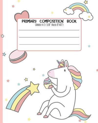 Primary Composition Book: Grades K-2 ( 5/8 Ruled 8x20 ) With Story Space and Dotted Mid Line