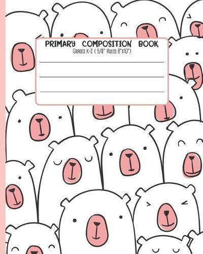 Primary Composition Book: Grades K-2 ( 5/8 Ruled 8x22 ) With Story Space and Dotted Mid Line