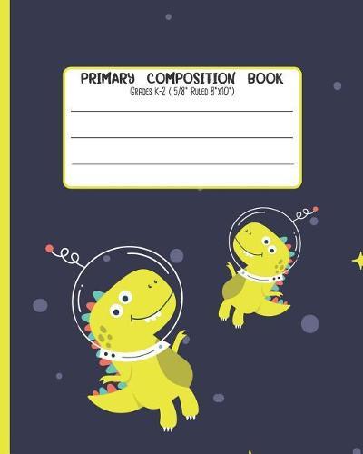 Primary Composition Book: Grades K-2 ( 5/8 Ruled 8x23 ) With Story Space and Dotted Mid Line