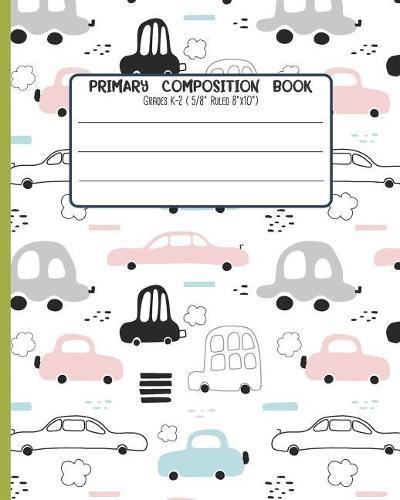 Primary Composition Book: Grades K-2 ( 5/8 Ruled 8x33 ) With Story Space and Dotted Mid Line