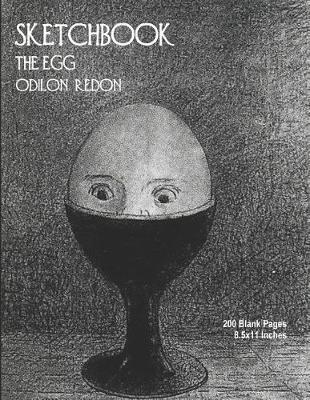 Sketchbook - The Egg - Odilon Redon: 200 Blank Pages - 8.5x11 Inches