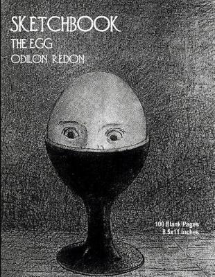 Sketchbook - The Egg - Odilon Redon: 100 Blank Pages - 8.5x11 Inches