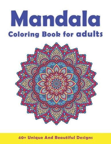 Mandala Coloring Book For Adults: A Quintessential Coloring Book For Stress Relief And Relaxation