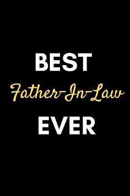 Best Father-In-Law Ever: Cool Father- In Law Appreciation Gift Journal