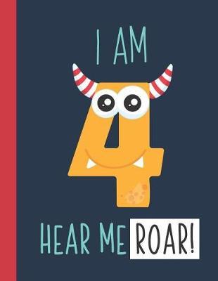 I Am 4 Hear Me Roar!: A Monster Primary Composition Notebook For Boys Grades K-2 With Handwriting Lines
