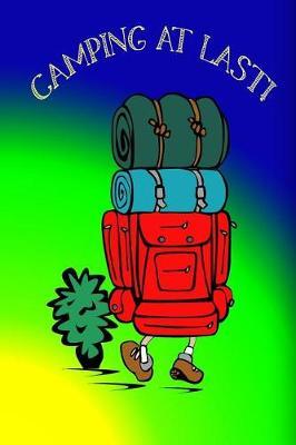 Camping at last!: A travel and camping logbook for children * With lots of space for your own impressions * So camping is fun!