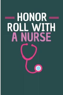 Honor Roll With A Nurse: Funny Nursing Blank Lined Note Book