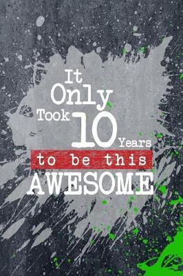 It Only Took 10 Years To Be This Awesome: A Slime Graphic Write & Sketch Journal For 10 Year Old Boys