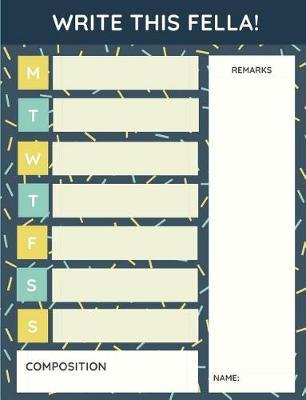 Write This Fella!: Make Full Use of Me Buddy Composition Notebook, Wide Ruled Line Paper, (suitable for elementary school kids)
