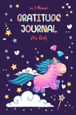 Gratitude Journal for Kids in 3 Minute: A Unicorn Journal Writing daily 90 Day to Practice and Stress Management