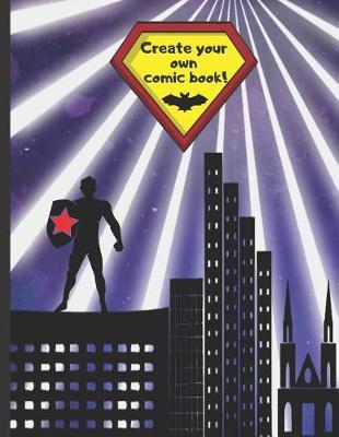 Create Your Own Comic Book!: Blank Comic Book, 100 pgs. 8.5  x 11 . Draw your own Comics, Anime or Manga. Variety of Templates. Kids and Adults. DIY.