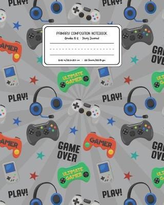 Primary Composition Notebook Grades K-2 Story Journal: Video Games Pattern Primary Composition Book Personalized Lined Draw and Write Handwriting Paper Picture Space and Dashed Midline Notebook for Boys Exercise Book for Kids Back to School Preschool