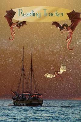 Reading Track: Fantasy Dragons Sea Boat Ship Cover Reading Log For Kids and Teens Track, Rate, Review, and Logbook Reads Record Favourite Books Perfect Gift Book Enthusiasts, Book Lovers and Bookworms