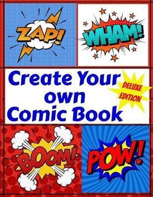 Create Your Own Comic Book - Deluxe Edition: Blank Comic Book