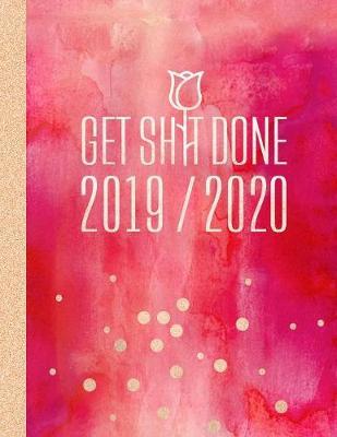 2019-2020 Get Shit Done: Planner 18 Month Weekly Monthly July 2019 - December 2020 8.5x11 - Large Artsy Calendar Organizer For Women - Notes Section + Dot Grid Pages, Red Rose Gold