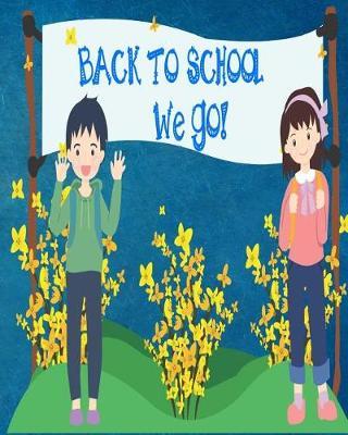 Back to School We Go!: Student Planner and School Calendar