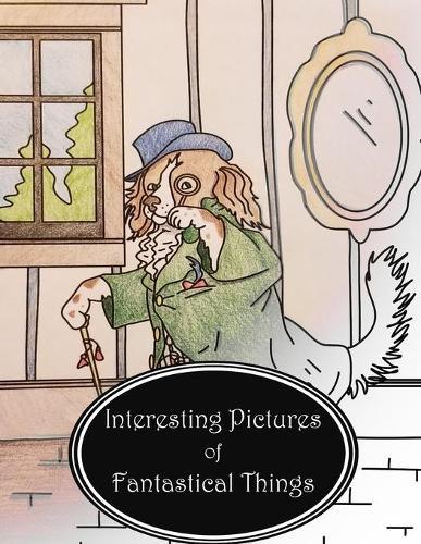 Interesting Pictures of Fantastical Things: Coloring Book