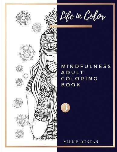 MINDFULNESS ADULT COLORING BOOK (Book 3): Mindfulness Coloring Book for Adults - 40+ Premium Coloring Patterns (Life in Color Series)