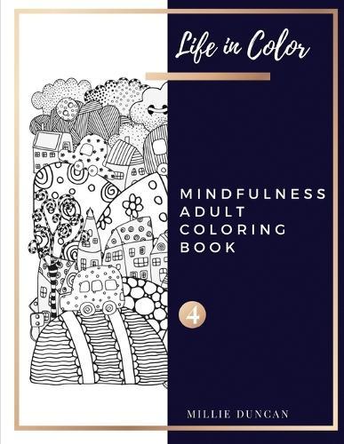 MINDFULNESS ADULT COLORING BOOK (Book 4): Mindfulness Coloring Book for Adults - 40+ Premium Coloring Patterns (Life in Color Series)