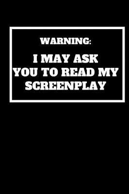 Screenwriter Journal: Funny Screenwriter Gag Gift, Coworker Screenwriter Journal, Funny Screenwriter Office Gift (6 x 9 Lined Notebook, 120 pages)