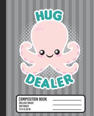 Hug Dealer Composition Book: COLLEGE RULED School Notebook. Cute Kawaii Pink Octopus Blank Lined Journal with Gray Stripes