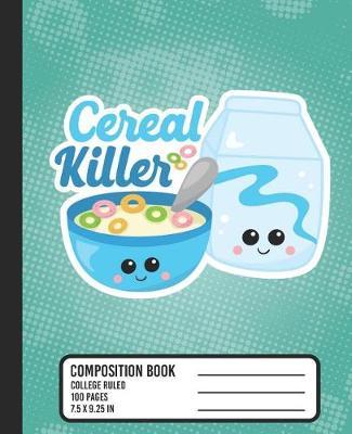 Cereal Killer Composition Book: COLLEGE RULED School Notebook. Cute Kawaii Breakfast Milk Blank Lined Journal with Teal Dots