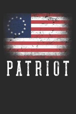 Patriot: Betsy Ross American Flag Notebook 1776 Patriotic Vintage Distressed USA Flag Protest Blank Lined Composition Book Diary Journal For Patriots, Rebels & American Lover - Back To School History Class - Circle Arrangement Of 13 Stars & Colonies