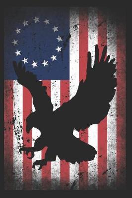 Betsy Ross American Flag Notebook: 1776 Patriotic Vintage Distressed USA Flag Protest Blank Lined Composition Book Diary Journal For Patriots, Rebels & American Lover - Back To School History Class - Circle Arrangement Of 13 Stars & Colonies