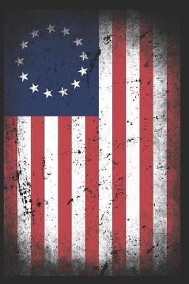Betsy Ross American Flag Notebook: 1776 Patriotic Vintage Distressed USA Flag Protest Blank Lined Composition Book Diary Journal For Patriots, Rebels & American Lover - Back To School History Class - Circle Arrangement Of 13 Stars & Colonies