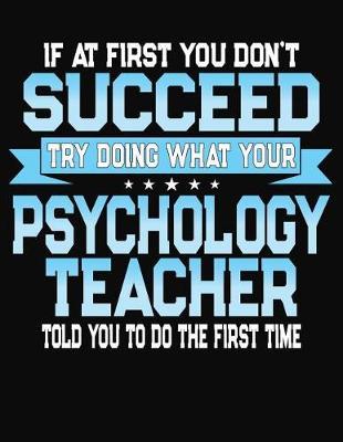 If At First You Don't Succeed Try Doing What Your Psychology Teacher Told You To Do The First Time: Teacher Lesson Planner 2019-2020 School Year