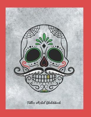 Tattoo Artist Sketchbook: A creative place to keep your Sketch drawings for Body Art and a place to keep finished tattoo photos/pictures.