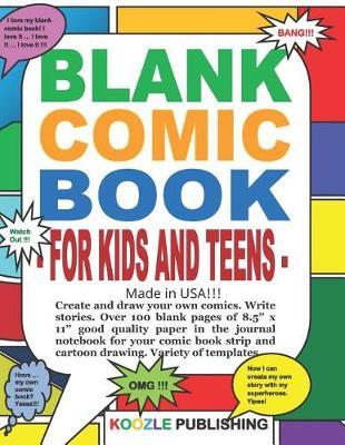 Blank Comic Book for Kids and Teens - Made in USA!!!: Create and draw your own comics. Write stories. Over 100 blank pages of 8.5'' x 11'' good quality paper in the journal notebook for your comic book strip and cartoon drawing. Variety of templates.