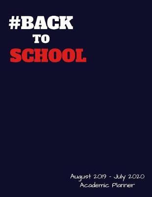 Academic Planner August 2019 to July 2020: High School Student Yearly Organizer