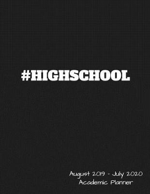 Academic Planner August 2019 to July 2020: High School Student Yearly Organizer