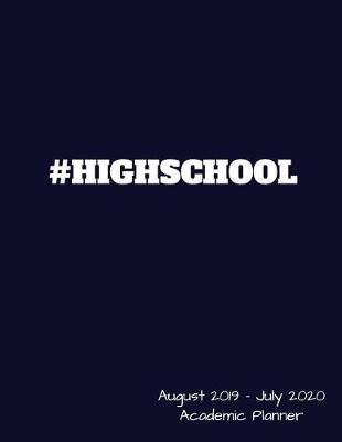 Academic Planner August 2019 to July 2020: High School Student Yearly Organizer